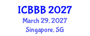 International Conference on Bioscience, Biotechnology, and Biochemistry (ICBBB) March 29, 2027 - Singapore, Singapore International Conference on Bioscience, Biotechnology, and Biochemistry (ICBBB) March 29, 2027 - Singapore, Singapore