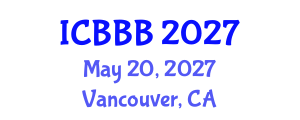 International Conference on Bioscience, Biotechnology, and Biochemistry (ICBBB) May 20, 2027 - Vancouver, Canada International Conference on Bioscience, Biotechnology, and Biochemistry (ICBBB) May 20, 2027 - Vancouver, Canada