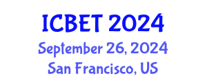 International Conference on Bioscience Engineering and Technology (ICBET) September 26, 2024 - San Francisco, United States