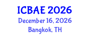 International Conference on Biosystems and Agricultural Engineering (ICBAE) December 16, 2026 - Bangkok, Thailand International Conference on Biosystems and Agricultural Engineering (ICBAE) December 16, 2026 - Bangkok, Thailand