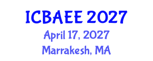 International Conference on Biotechnology, Agriculture, Environment and Energy (ICBAEE) April 17, 2027 - Marrakesh, Morocco International Conference on Biotechnology, Agriculture, Environment and Energy (ICBAEE) April 17, 2027 - Marrakesh, Morocco