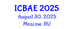 International Conference on Biotechnology and Agricultural Engineering (ICBAE) August 30, 2025 - Moscow, Russia