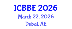 International Conference on Biotechnology and Biosystems Engineering (ICBBE) March 22, 2026 - Dubai, United Arab Emirates