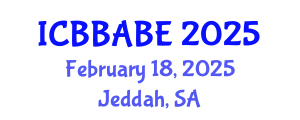 International Conference on Biotechnology, Bioengineering, Agricultural and Biosystems Engineering (ICBBABE) February 18, 2025 - Jeddah, Saudi Arabia