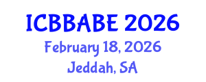 International Conference on Biotechnology, Bioengineering, Agricultural and Biosystems Engineering (ICBBABE) February 18, 2026 - Jeddah, Saudi Arabia