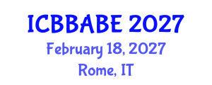International Conference on Biotechnology, Bioengineering, Agricultural and Biosystems Engineering (ICBBABE) February 18, 2027 - Rome, Italy International Conference on Biotechnology, Bioengineering, Agricultural and Biosystems Engineering (ICBBABE) February 18, 2027 - Rome, Italy
