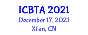 International Conference on Blockchain Technology and Applications (ICBTA) December 17, 2021 - Xi'an, China