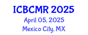 International Conference on Breast Cancer Medical Research (ICBCMR) April 05, 2025 - Mexico City, Mexico
