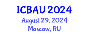 International Conference on Building, Architecture and Urbanism (ICBAU) August 29, 2024 - Moscow, Russia