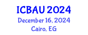 International Conference on Building, Architecture and Urbanism (ICBAU) December 16, 2024 - Cairo, Egypt