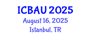 International Conference on Building, Architecture and Urbanism (ICBAU) August 16, 2025 - Istanbul, Turkey