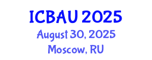 International Conference on Building, Architecture and Urbanism (ICBAU) August 30, 2025 - Moscow, Russia