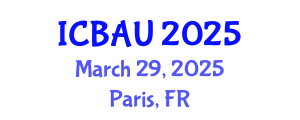 International Conference on Building, Architecture and Urbanism (ICBAU) March 29, 2025 - Paris, France