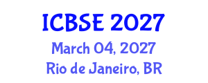 International Conference on Building Science and Engineering (ICBSE) March 04, 2027 - Rio de Janeiro, Brazil International Conference on Building Science and Engineering (ICBSE) March 04, 2027 - Rio de Janeiro, Brazil