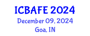 International Conference on Business, Accounting, Finance and Economics (ICBAFE) December 09, 2024 - Goa, India
