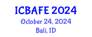 International Conference on Business, Accounting, Finance and Economics (ICBAFE) October 24, 2024 - Bali, Indonesia