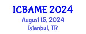 International Conference on Business Administration, Management and Economics (ICBAME) August 15, 2024 - Istanbul, Turkey