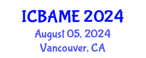International Conference on Business Administration, Management and Economics (ICBAME) August 05, 2024 - Vancouver, Canada