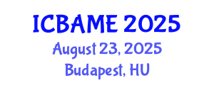 International Conference on Business Administration, Management and Economics (ICBAME) August 23, 2025 - Budapest, Hungary