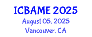 International Conference on Business Administration, Management and Economics (ICBAME) August 05, 2025 - Vancouver, Canada