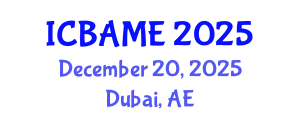 International Conference on Business Administration, Management and Economics (ICBAME) December 20, 2025 - Dubai, United Arab Emirates