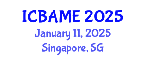 International Conference on Business Administration, Management and Economics (ICBAME) January 11, 2025 - Singapore, Singapore