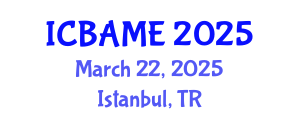 International Conference on Business Administration, Management and Economics (ICBAME) March 22, 2025 - Istanbul, Turkey