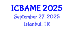 International Conference on Business Administration, Management and Economics (ICBAME) September 27, 2025 - Istanbul, Turkey