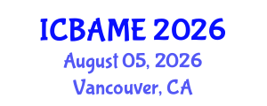 International Conference on Business Administration, Management and Economics (ICBAME) August 05, 2026 - Vancouver, Canada