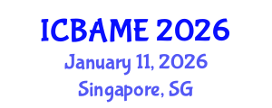 International Conference on Business Administration, Management and Economics (ICBAME) January 11, 2026 - Singapore, Singapore