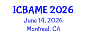 International Conference on Business Administration, Management and Economics (ICBAME) June 14, 2026 - Montreal, Canada