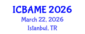 International Conference on Business Administration, Management and Economics (ICBAME) March 22, 2026 - Istanbul, Turkey