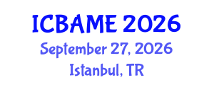 International Conference on Business Administration, Management and Economics (ICBAME) September 27, 2026 - Istanbul, Turkey