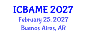 International Conference on Business Administration, Management and Economics (ICBAME) February 25, 2027 - Buenos Aires, Argentina International Conference on Business Administration, Management and Economics (ICBAME) February 25, 2027 - Buenos Aires, Argentina
