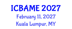 International Conference on Business Administration, Management and Economics (ICBAME) February 11, 2027 - Kuala Lumpur, Malaysia International Conference on Business Administration, Management and Economics (ICBAME) February 11, 2027 - Kuala Lumpur, Malaysia