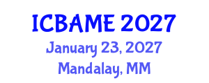 International Conference on Business Administration, Management and Economics (ICBAME) January 23, 2027 - Mandalay, Myanmar International Conference on Business Administration, Management and Economics (ICBAME) January 23, 2027 - Mandalay, Myanmar