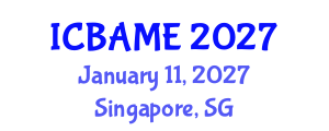 International Conference on Business Administration, Management and Economics (ICBAME) January 11, 2027 - Singapore, Singapore International Conference on Business Administration, Management and Economics (ICBAME) January 11, 2027 - Singapore, Singapore
