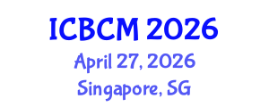 International Conference on Business and Commerce Management (ICBCM) April 27, 2026 - Singapore, Singapore International Conference on Business and Commerce Management (ICBCM) April 27, 2026 - Singapore, Singapore
