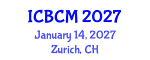 International Conference on Business and Commerce Management (ICBCM) January 14, 2027 - Zurich, Switzerland International Conference on Business and Commerce Management (ICBCM) January 14, 2027 - Zurich, Switzerland
