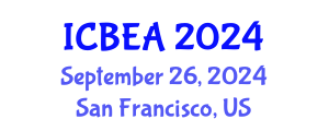 International Conference on Business and Economic Analysis (ICBEA) September 26, 2024 - San Francisco, United States