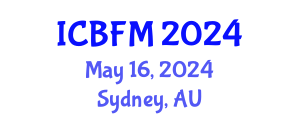 International Conference on Business and Financial Management (ICBFM) May 16, 2024 - Sydney, Australia