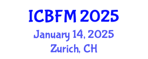 International Conference on Business and Financial Management (ICBFM) January 14, 2025 - Zurich, Switzerland