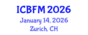 International Conference on Business and Financial Management (ICBFM) January 14, 2026 - Zurich, Switzerland