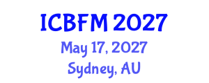 International Conference on Business and Financial Management (ICBFM) May 17, 2027 - Sydney, Australia International Conference on Business and Financial Management (ICBFM) May 17, 2027 - Sydney, Australia