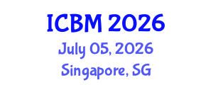 International Conference on Business and Management (ICBM) July 05, 2026 - Singapore, Singapore