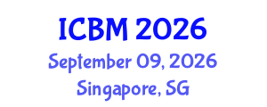 International Conference on Business and Management (ICBM) September 09, 2026 - Singapore, Singapore