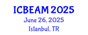 International Conference on Business Economics, Administration and Management (ICBEAM) June 26, 2025 - Istanbul, Turkey International Conference on Business Economics, Administration and Management (ICBEAM) June 26, 2025 - Istanbul, Turkey