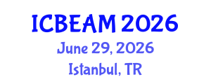 International Conference on Business Economics, Administration and Management (ICBEAM) June 29, 2026 - Istanbul, Turkey International Conference on Business Economics, Administration and Management (ICBEAM) June 29, 2026 - Istanbul, Turkey