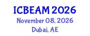 International Conference on Business Economics, Administration and Management (ICBEAM) November 08, 2026 - Dubai, United Arab Emirates International Conference on Business Economics, Administration and Management (ICBEAM) November 08, 2026 - Dubai, United Arab Emirates