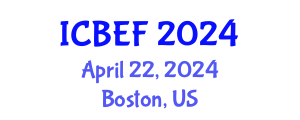 International Conference on Business, Economics and Finance (ICBEF) April 22, 2024 - Boston, United States